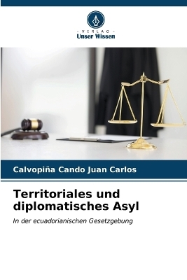 Territoriales und diplomatisches Asyl - Calvopi&ntilde;a Cando Juan Carlos