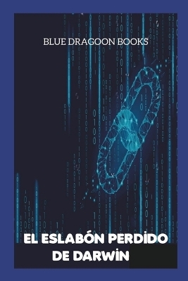 El Eslab&oacute;n Perdido de Darwin - Blue Dragoon Books