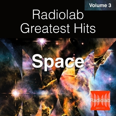 Radiolab Greatest Hits, Vol. 3 - Lulu Miller, Latif Nasser