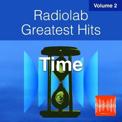 Radiolab Greatest Hits, Vol. 2 - Lulu Miller, Latif Nasser