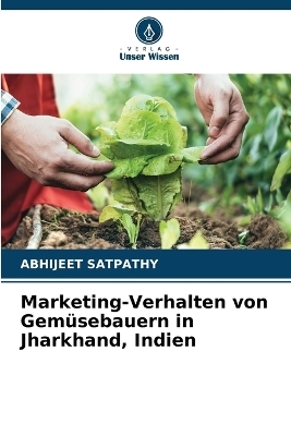 Marketing-Verhalten von Gemüsebauern in Jharkhand, Indien