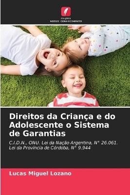 Direitos da Crian&ccedil;a e do Adolescente o Sistema de Garantias - Lucas Miguel Lozano