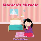 Monica&rsquo;S Miracle - Monica McKeen
