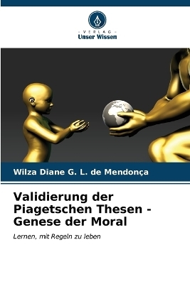 Validierung der Piagetschen Thesen - Genese der Moral - Wilza Diane G L de Mendonça
