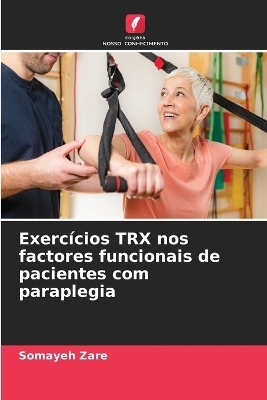 Exercícios TRX nos factores funcionais de pacientes com paraplegia - Somayeh Zare