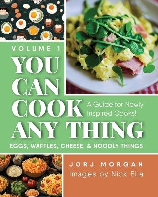 You Can Cook Any Thing - Jorj Morgan