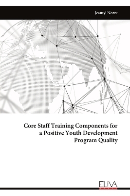 Core Staff Training Components for a Positive Youth Development Program Quality