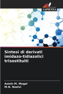 Sintesi di derivati imidazo-tidiazolici trisostituiti - Azmin M Mogal, M N Noolvi