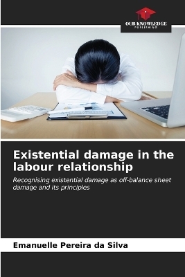 Existential damage in the labour relationship - Emanuelle Pereira da Silva