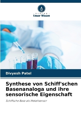Synthese von Schiff'schen Basenanaloga und ihre sensorische Eigenschaft - Divyesh Patel