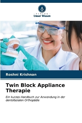 Twin Block Appliance Therapie - Roshni Krishnan