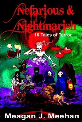 Nefarious & Nightmarish - Meagan J Meehan