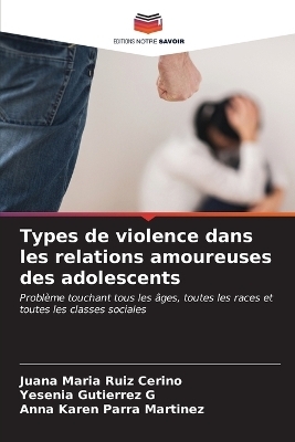 Types de violence dans les relations amoureuses des adolescents - Juana María Ruiz Cerino, Yesenia Gutierrez G, Anna Karen Parra Martínez