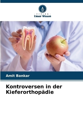 Kontroversen in der Kieferorthopädie - AMIT BANKAR
