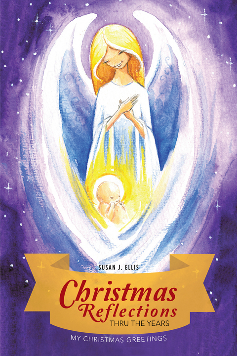 Christmas Reflections Thru the Years - Susan J. Ellis