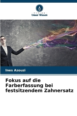 Fokus auf die Farberfassung bei festsitzendem Zahnersatz