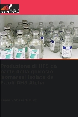 Produzione di HFS da parte della glucosio isomerasi isolata da E.coli DH5 Alpha - Zaman Shazadi Butt