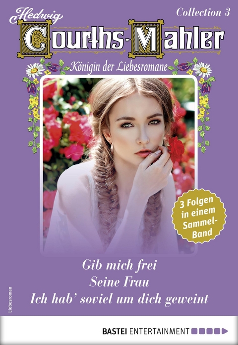 Hedwig Courths-Mahler Collection 3 - Sammelband - Hedwig Courths-Mahler