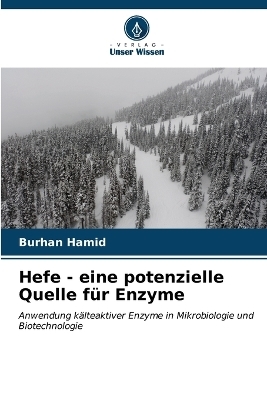 Hefe - eine potenzielle Quelle f&uuml;r Enzyme - Burhan Hamid