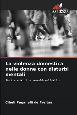 La violenza domestica nelle donne con disturbi mentali - Cibeli Paganelli de Freitas