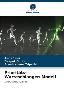 Priorit&auml;ts-Warteschlangen-Modell - Aarti Saini, Deepak Gupta, Adesh Kumar Tripathi