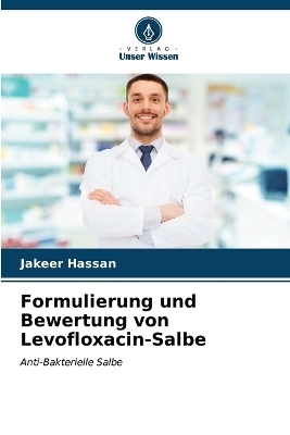 Formulierung und Bewertung von Levofloxacin-Salbe