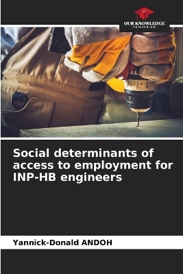 Social determinants of access to employment for INP-HB engineers - Yannick-Donald ANDOH