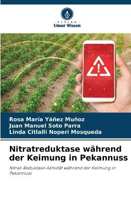 Nitratreduktase w&auml;hrend der Keimung in Pekannuss - Rosa Mar&iacute;a Y&aacute;&ntilde;ez Mu&ntilde;oz, Juan Manuel Soto Parra, Linda Citlalli Noperi Mosqueda