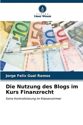 Die Nutzung des Blogs im Kurs Finanzrecht - Jorge F&eacute;lix Gual Ramos