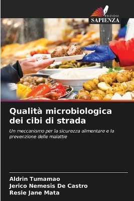 Qualit&agrave; microbiologica dei cibi di strada - Aldrin Tumamao, Jerico Nemesis De Castro, Resie Jane Mata