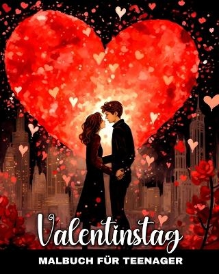 Valentinstag Malbuch f&uuml;r Teenager - Lucy Riley