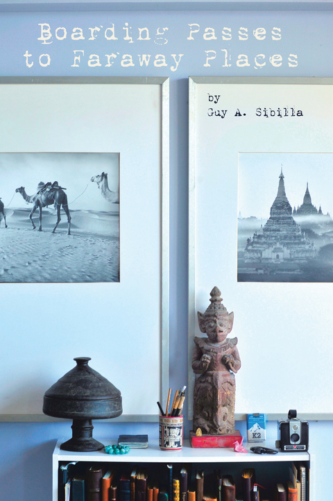 Boarding Passes to Faraway Places - Guy a. Sibilla