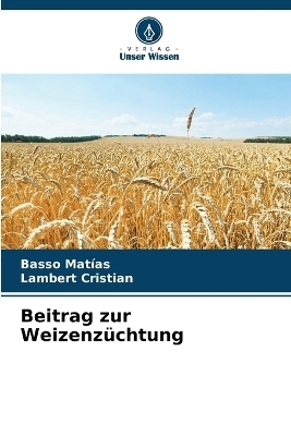 Beitrag zur Weizenz&uuml;chtung - Basso Mat&iacute;as, Lambert Cristian
