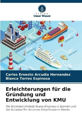 Erleichterungen f&uuml;r die Gr&uuml;ndung und Entwicklung von KMU - Carlos Ernesto Arcudia Hernandez, Blanca Torres Espinosa