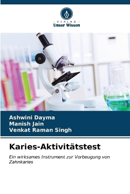 Karies-Aktivit&auml;tstest - Ashwini Dayma, Manish Jain, Venkat Raman Singh