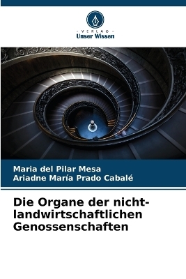 Die Organe der nicht-landwirtschaftlichen Genossenschaften - Maria del Pilar Mesa, Ariadne Mar&iacute;a Prado Cabal&eacute;