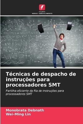 Técnicas de despacho de instruções para processadores SMT - Monobrata Debnath, Wei-Ming Lin