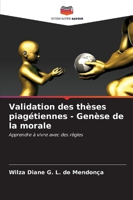 Validation des thèses piagétiennes - Genèse de la morale - Wilza Diane G L de Mendonça