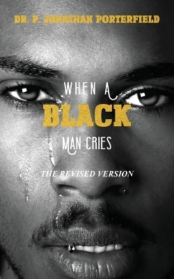 When A Black Man Cries - Paul J Porterfield