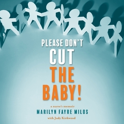 Please Don't Cut the Baby! - Marilyn Fayre Milos, Judy Kirkwood