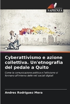 Cyberattivismo e azione collettiva. Un'etnografia del pedale a Quito - Andres Rodriguez Mera