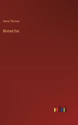 Blotted Out - Annie Thomas