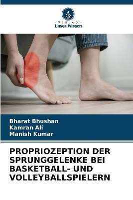 Propriozeption Der Sprunggelenke Bei Basketball- Und Volleyballspielern - Bharat Bhushan, Kamran Ali, Manish Kumar
