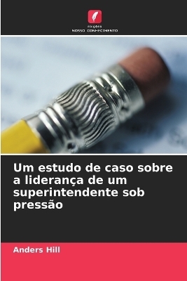 Um estudo de caso sobre a liderança de um superintendente sob pressão