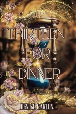 Thirteen For Dinner - Denise Parton