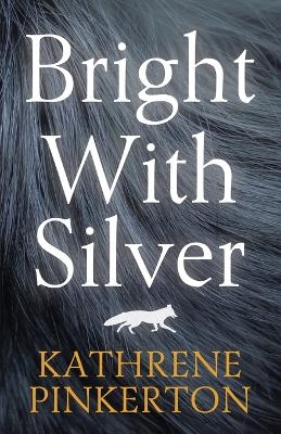 Bright with Silver - Kathrene Pinkerton