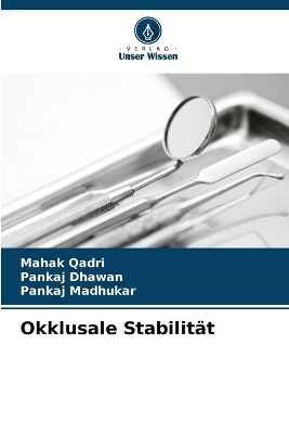 Okklusale Stabilit&auml;t - Mahak Qadri, Pankaj Dhawan, Pankaj Madhukar