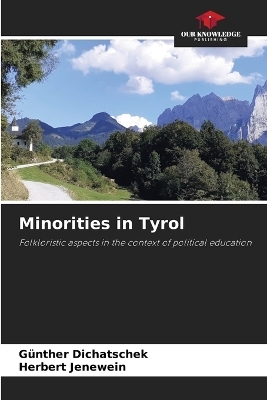 Minorities in Tyrol - G&uuml;nther Dichatschek, Herbert Jenewein