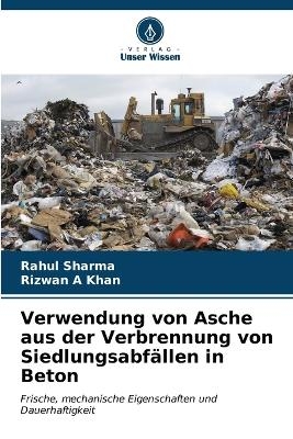 Verwendung von Asche aus der Verbrennung von Siedlungsabf&auml;llen in Beton - Rahul Sharma, Rizwan A Khan