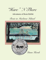 "Hare" N There Adventures of Rosie Rabbit - Diane Herak